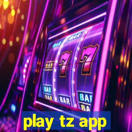 play tz app